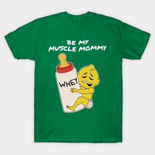 Be My Muscle Mommy T-Shirt